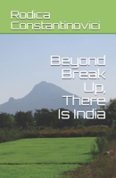 Beyond Break Up, There Is India 1549754335 Book Cover