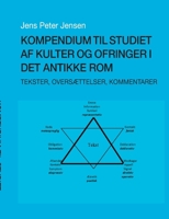 Kompendium til studiet af kulter og ofringer i det antikke Rom: Tekster, oversættelser, kommentarer (Danish Edition) 874303991X Book Cover
