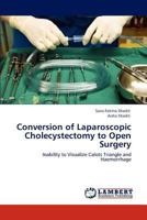 Conversion of Laparoscopic Cholecystectomy to Open Surgery 3848497603 Book Cover