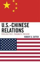 U.S.-Chinese Relations: Perilous Past, Pragmatic Present 1442218061 Book Cover