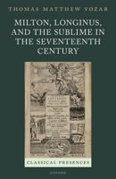 Milton, Longinus, and the Sublime in the Seventeenth Century 0198875940 Book Cover