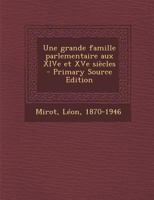 Une grande famille parlementaire aux XIVe et XVe siècles 117261556X Book Cover