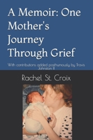 A Memoir: One Mother's Journey Through Grief B0H6NXVRKS Book Cover