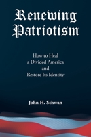 Renewing Patriotism: How to Heal a Divided America and Restore Its Identity B0H1NSBQVF Book Cover