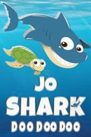 Jo Shark Doo Doo Doo: Jo Name Notebook Journal For Drawing Taking Notes and Writing, Personal Named Firstname Or Surname For Someone Called Jo For Christmas Or Birthdays This Makes The Perfect Persono 1707991219 Book Cover
