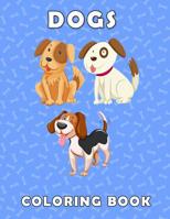 Dogs Coloring Book: Amazing Coloring Pages with Small Funny Dog For Children 1082316318 Book Cover