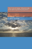 The Cost of Clarity : What it really looks like to protect your peace.: The Cost of Clarity-what it really looks like to protect your peace B0H36XRV3N Book Cover