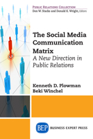 The Social Media Communication Matrix: A New Direction in Public Relations 1606497928 Book Cover