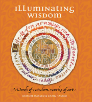 Illuminating Wisdom: Words of Wisdom, Works of Art 1925335356 Book Cover