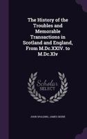The History of the Troubles and Memorable Transactions in Scotland, in the Reign of Charles I. 1146584415 Book Cover