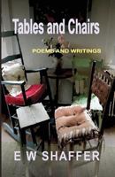 Tables and Chairs: Poems and Writings 1535595833 Book Cover