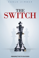 THE SWITCH: PERSPECTIVE TO SUCCESS B08CPC8KP8 Book Cover