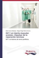 Igf-1 En Injerto Muscular Acelular, Impulsor de La Reparacion Nerviosa 3639555376 Book Cover