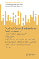 Optimal Control in Random Environments: Pontryagin Maximum Principle with Environment-dependent Jumps and Mean-Field Games with Common Poissonian Noise (SpringerBriefs in Mathematics) 3032256402 Book Cover