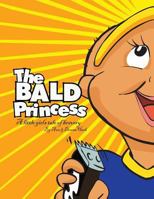 The Bald Princess: A Little Girls Tale of Bravery 1449030297 Book Cover