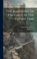 The Mansions Of England In The Olden Time; Volume 3 1021858765 Book Cover