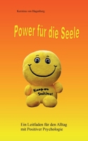 Power für die Seele: Ein Leitfaden für den Alltag mit Positiver Psychologie 3754344838 Book Cover