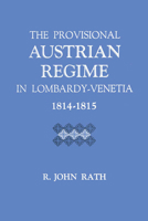 The Provisional Austrian Regime in Lombardy-Venetia, 1814-1815 0292741545 Book Cover