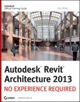 Autodesk Revit Architecture 2013: No Experience Required 1118255941 Book Cover