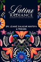 Latinx Radiance; Recipes for Leadership 1962299589 Book Cover