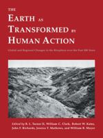 The Earth as Transformed by Human Action: Global and Regional Changes in the Biosphere over the Past 300 Years 0521446309 Book Cover