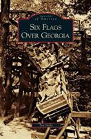 Six Flags Over Georgia (Images of America: Georgia) 0738543586 Book Cover
