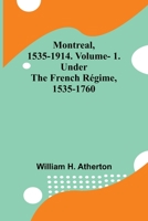 Montreal, 1535-1914. Vol. 1. Under the French Régime, 1535-1760 9357923322 Book Cover