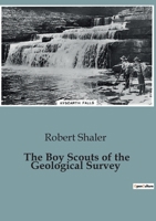 The Boy Scouts of the Geological Survey 1515387348 Book Cover