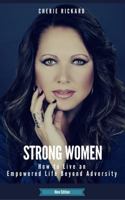 Strong Women: How to Live an Empowered Life Beyond Adversity 0999226703 Book Cover