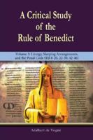 A Critical Study of the Rule of Benedict - Volume 3: Liturgy, Sleeping Arrangements, and the Penal Code 1565486013 Book Cover