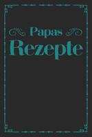 Papas Rezepte: A5 Rezeptbuch zum Selberschreiben - �bersichtlich gestaltetes Kochbuch mit Platz f�r 100 Rezepte und Rezeptideen mit Inhaltsverzeichnis als Geschenk f�r Familien Hobbyk�che K�che Frauen 1077420412 Book Cover