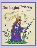 The Singing Princess: Kingdom of Light 1690190426 Book Cover