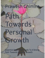 Path Towards Personal Growth: Essential Steps That Leads To A Strong Path Towards Personal Growth B0DVRXYPK1 Book Cover