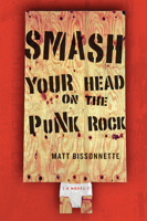 Smash Your Head On the Punk Rock: A Novel 1550961004 Book Cover