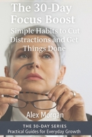 The 30-Day Focus Boost: The 30-Day Focus Boost (The 30-Day Series) B0FXNXR8VK Book Cover