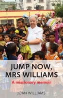 Jump Now, Mrs Williams: A missionary memoir 1914076133 Book Cover