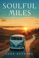 Soulful Miles: Finding Light on Life's Darkest Roads B0F4XGG6SD Book Cover