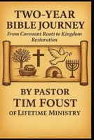Two-Year Bible Journey: From Covenant Roots to Kingdom Restoration: A Chronological and Cross-Referenced Bible Study for Discovering a Deeper Walk B0FLKKKQFR Book Cover