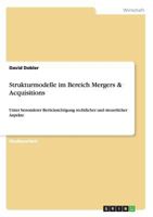 Strukturmodelle im Bereich Mergers & Acquisitions: Unter besonderer Ber�cksichtigung rechtlicher und steuerlicher Aspekte 3656358621 Book Cover