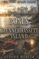 THE BONES OF BLENNERHASSETT ISLAND (The Ohio Valley Relics) B0H23L93L1 Book Cover