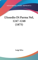 L'Assedio Di Parma Nel, 1247-1248 (1875) 1167703774 Book Cover