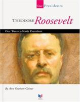 Theodore Roosevelt: Our Twenty-sixth President (Presidents of the U.S.a.) 1602530548 Book Cover