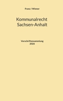 Kommunalrecht Sachsen-Anhalt: Vorschriftensammlung (German Edition) 3695116145 Book Cover