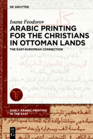 Arabic Printing for the Christians in Ottoman Lands: The East-European Connection 3110786842 Book Cover