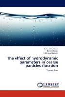 The Effect of Hydrodynamic Parameters in Coarse Particles Flotation 3848416379 Book Cover