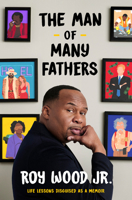 The Man of Many Fathers: A Memoir