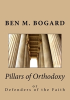 Pillars of Orthodoxy: or Defenders of the Faith 151750628X Book Cover