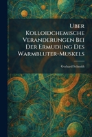 Uber Kolloidchemische Veranderungen Bei Der Ermudung Des Warmbluter-Muskels (German Edition) 1026057205 Book Cover