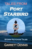 Tales From Port Starbird: The Storm Ketchum Tales 1721218092 Book Cover