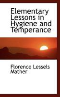 Elementary Lessons in Hygiene and Temperance 0469430656 Book Cover